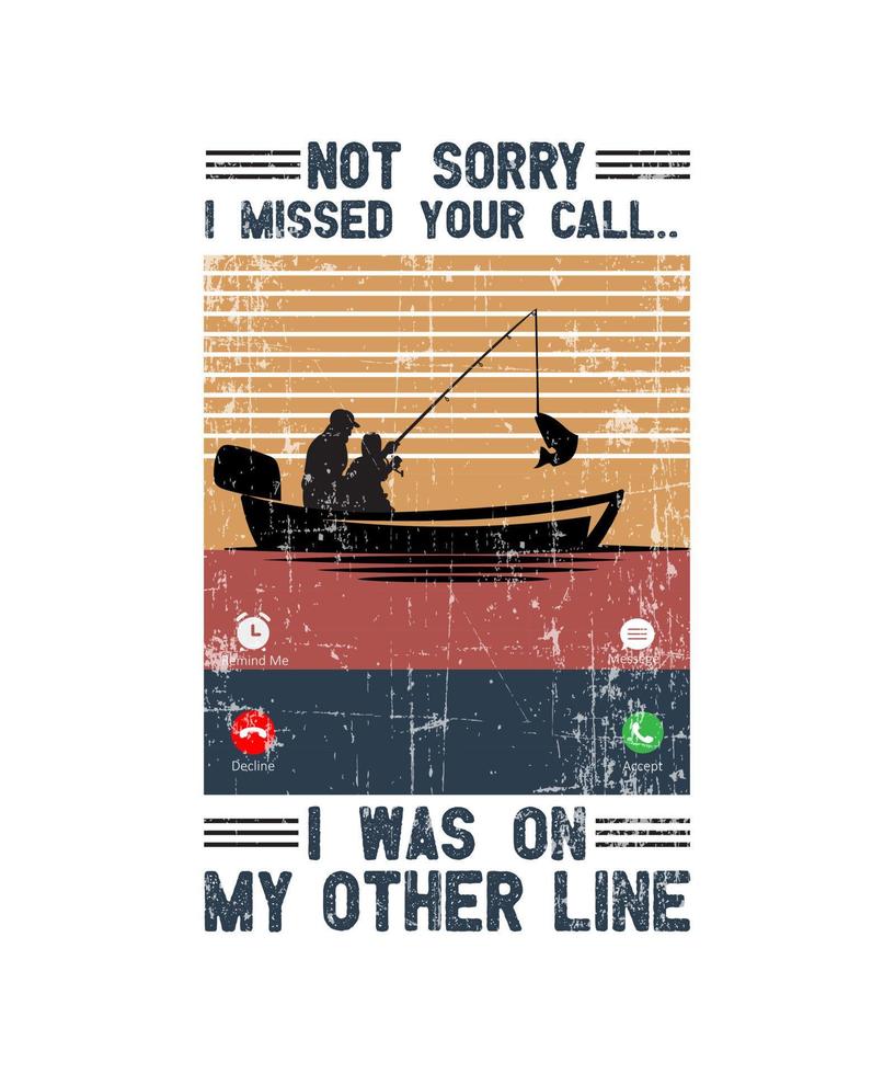 Não desculpe, eu perdi sua ligação, eu estava em outra camiseta de pesca de linha vetor