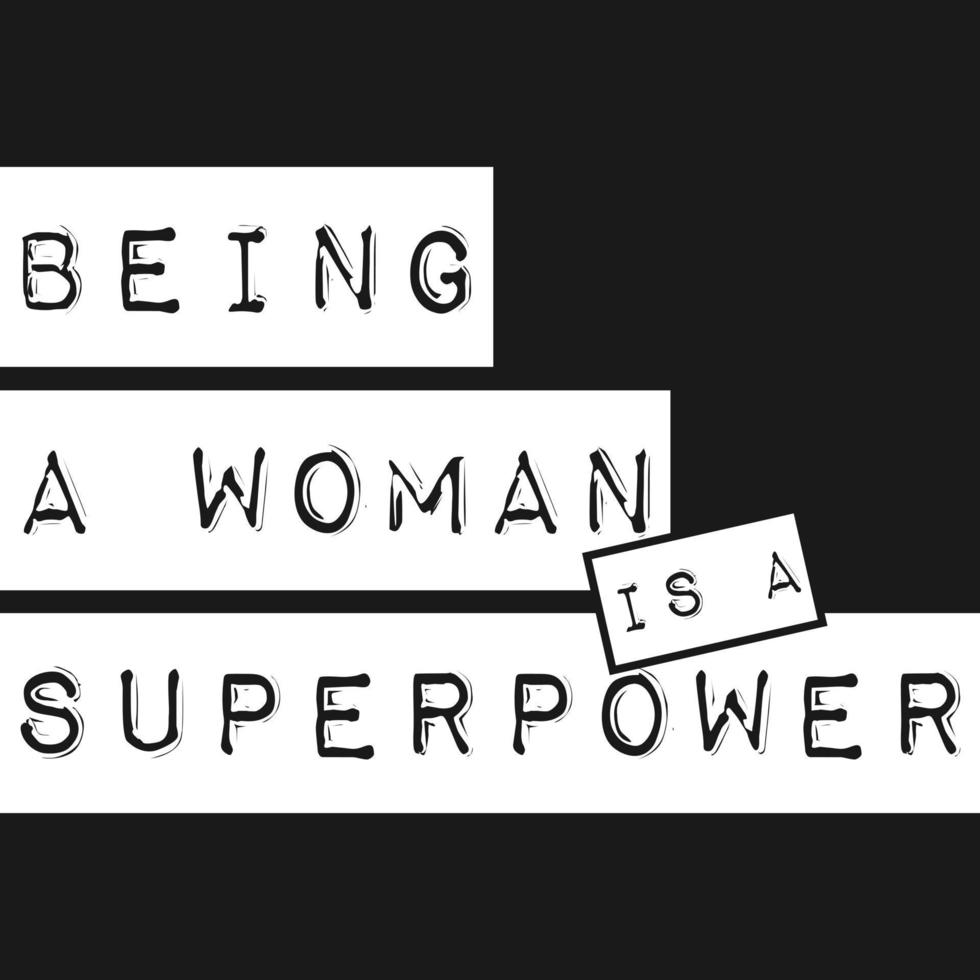 ser uma mulher é um design de citação de tipografia de motivação de superpotência. vetor