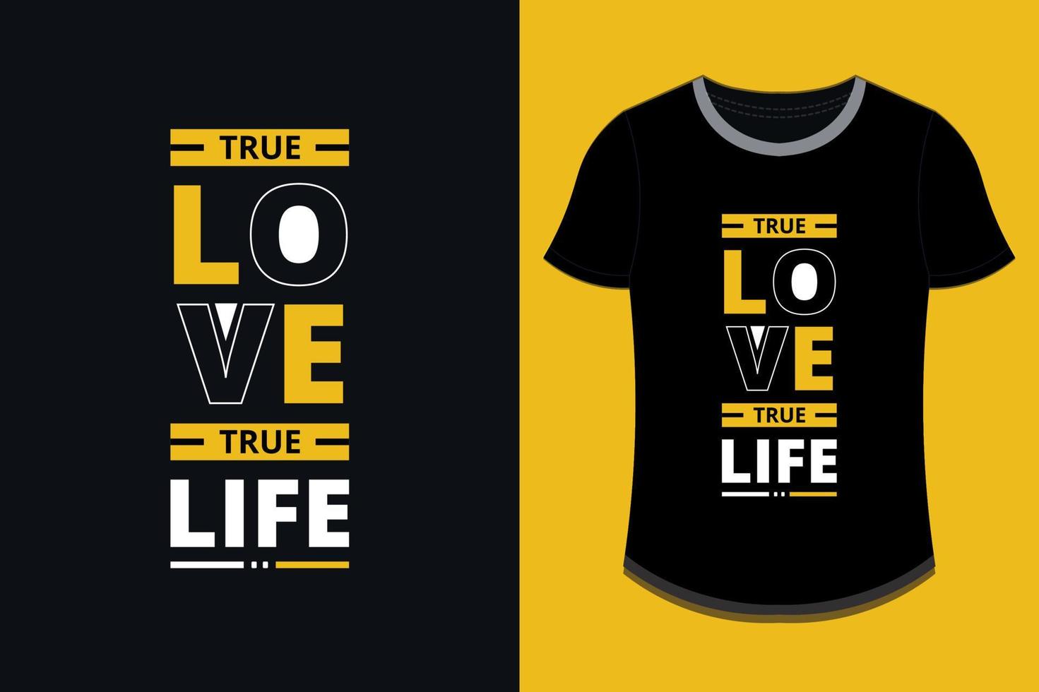 amor verdadeiro vida verdadeira citações inspiradoras modernas design de camiseta vetor premium imprimível