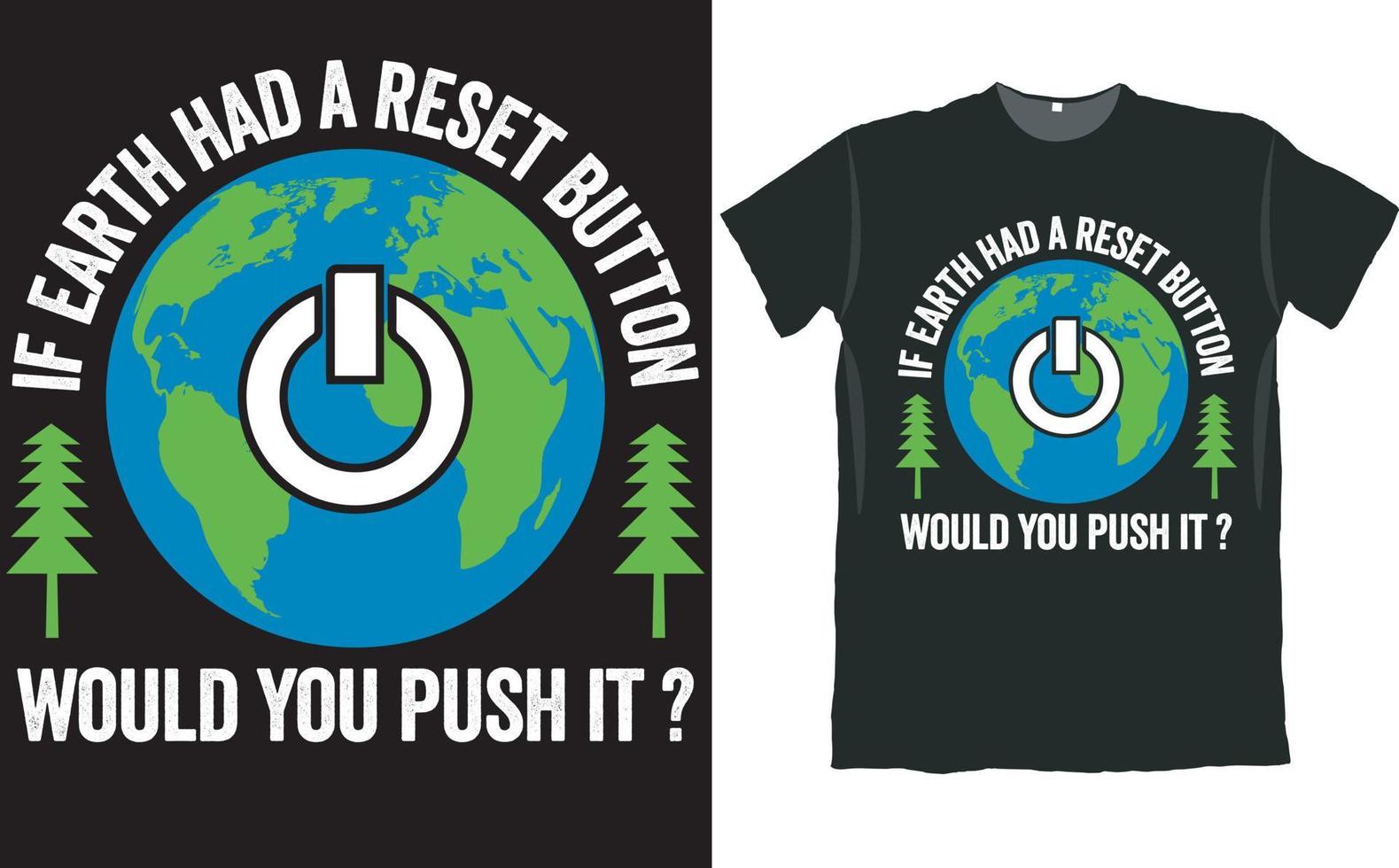 se a terra tivesse um botão de reset você apertaria o design da camiseta vetor