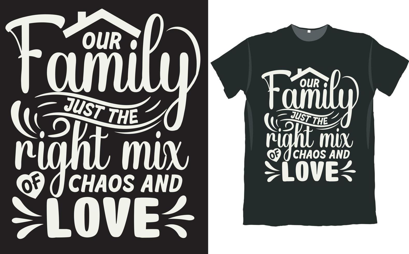 nossa família a mistura certa de caos e design de camisa de amor vetor