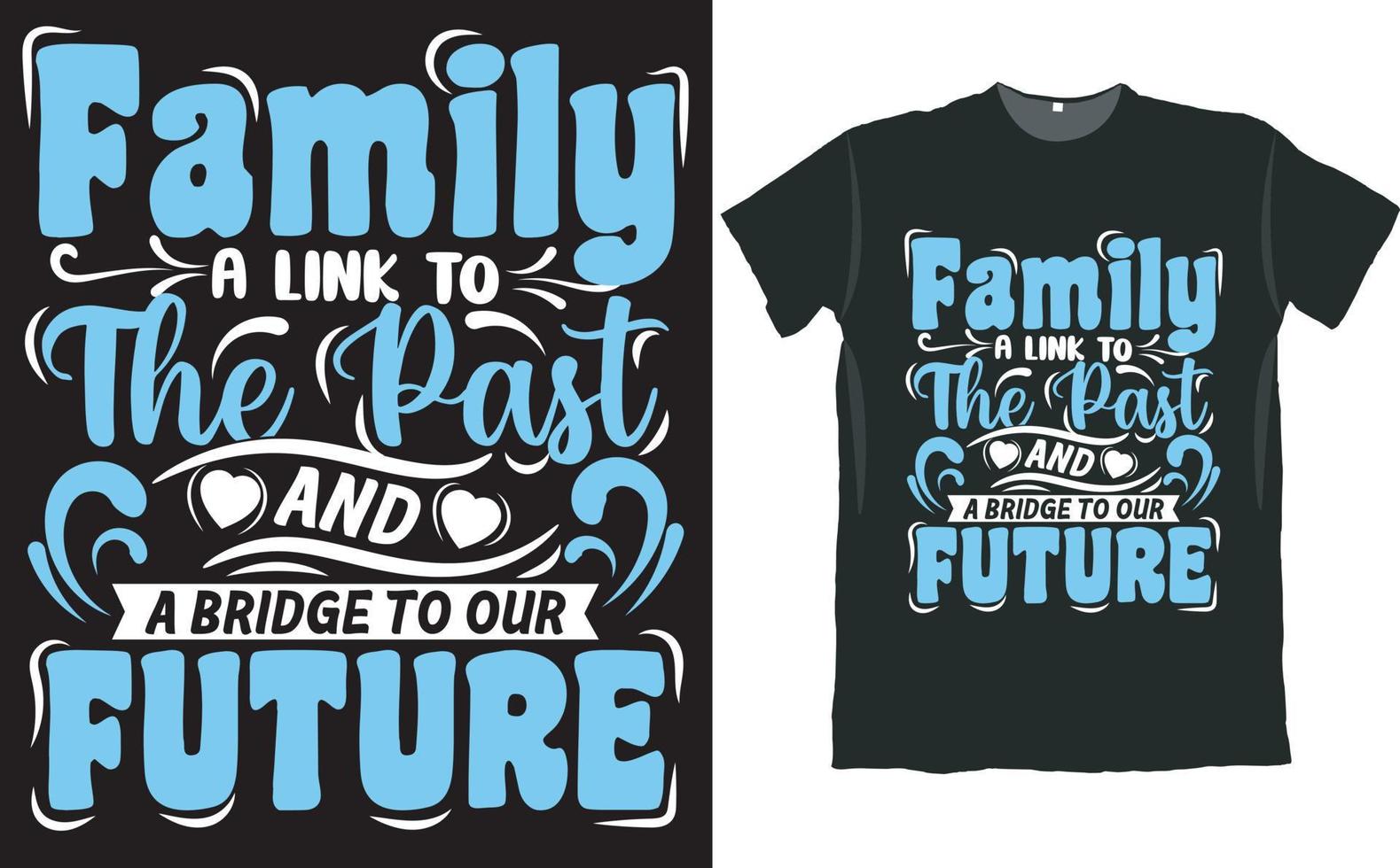 família uma ligação ao passado e uma ponte para o nosso futuro design de t-shirt vetor