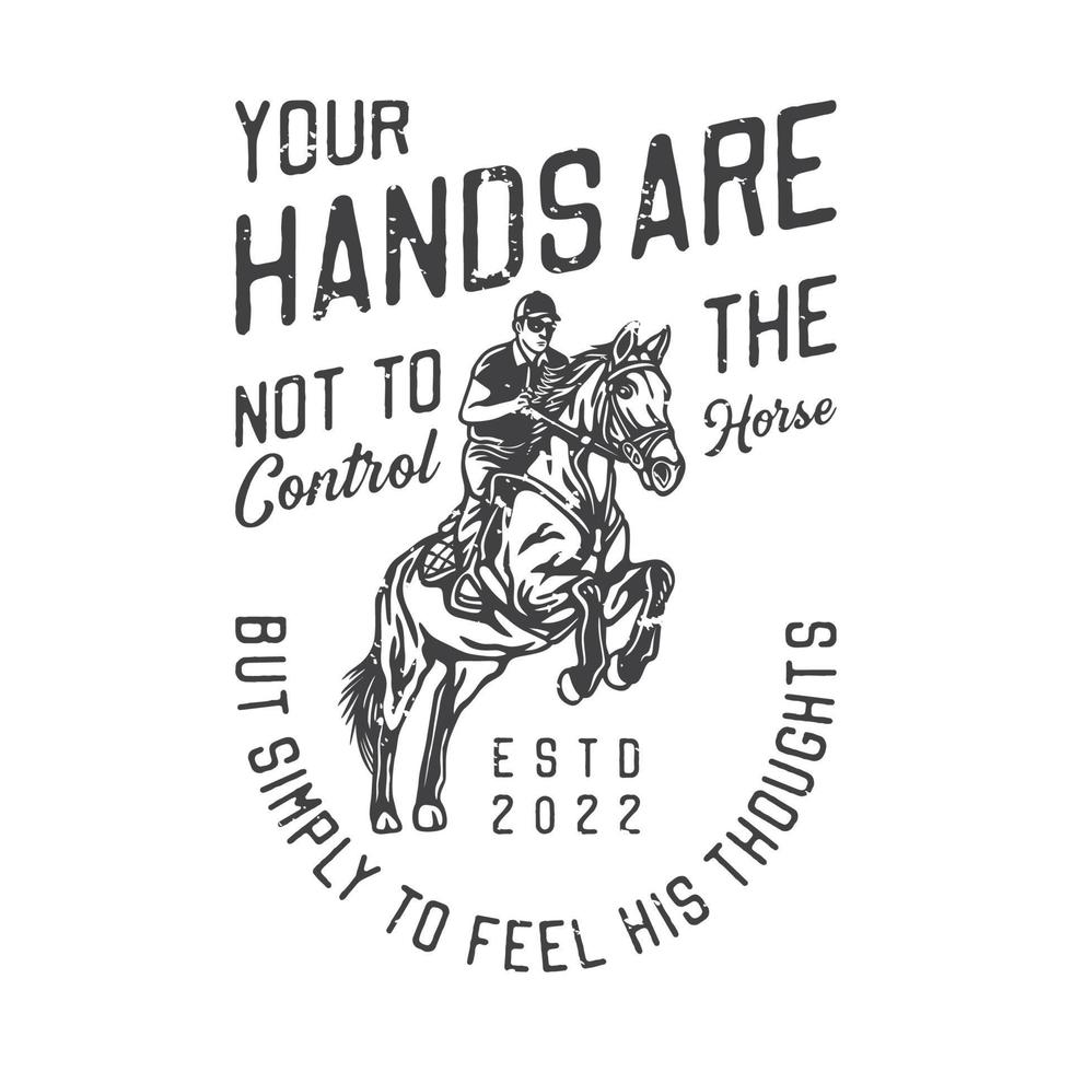 ilustração vintage americana suas mãos não são para controlar o cavalo, mas simplesmente para sentir seus pensamentos para o design da camiseta vetor