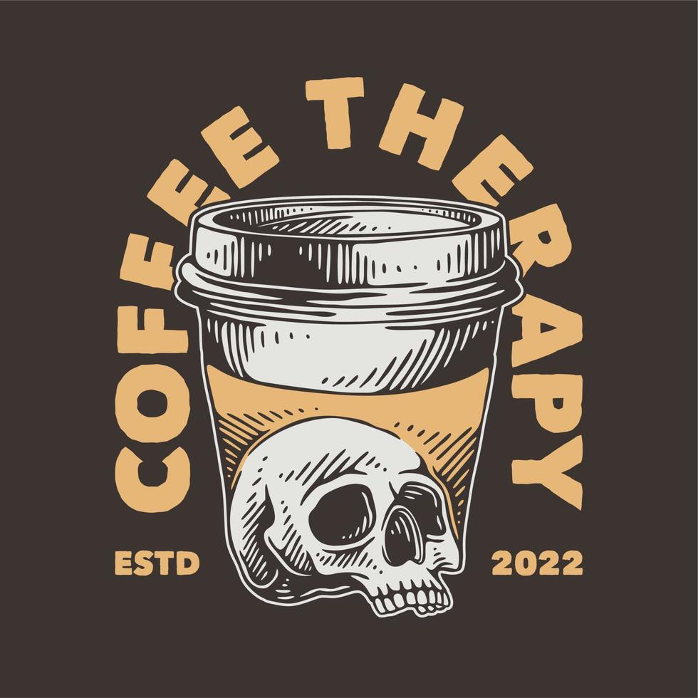 terapia de café de tipografia de slogan vintage para design de camiseta vetor