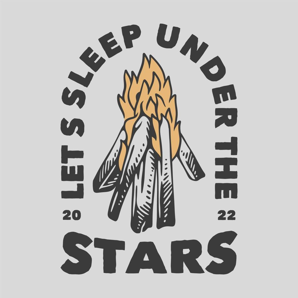 tipografia de slogan vintage vamos dormir sob as estrelas para design de camiseta vetor