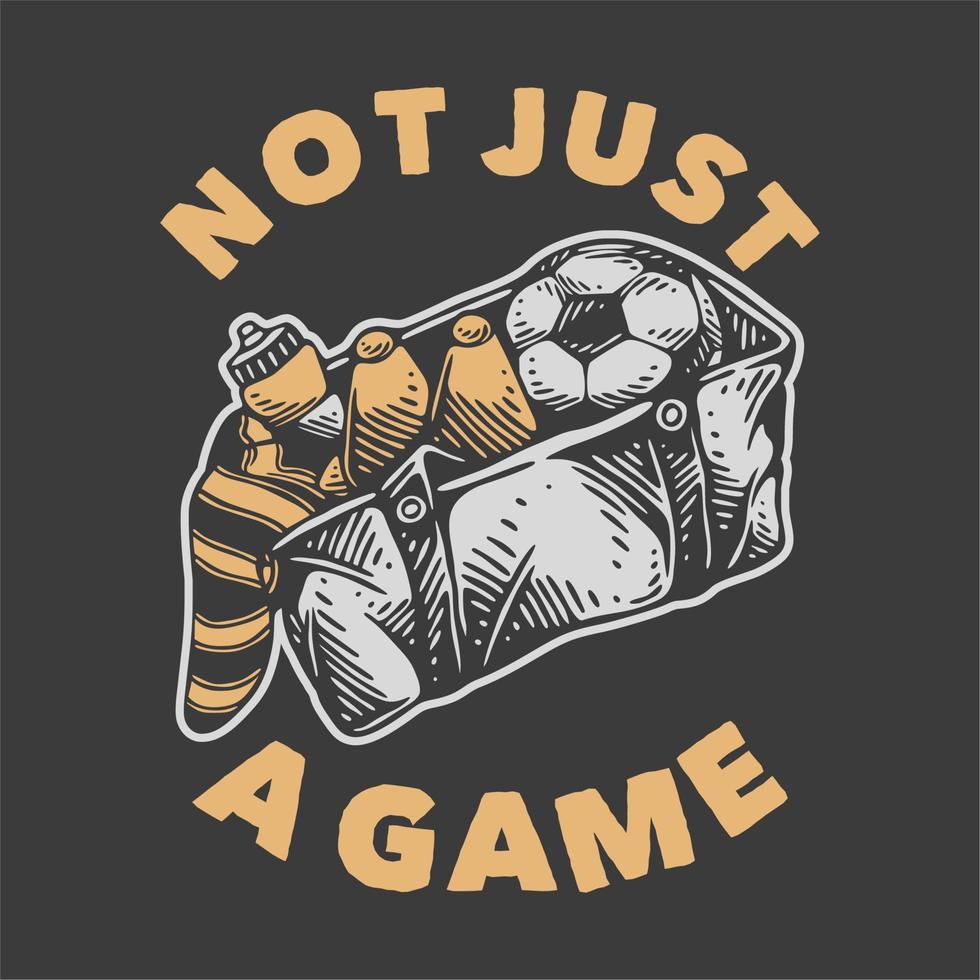 tipografia de slogan vintage não apenas um jogo para design de camiseta vetor