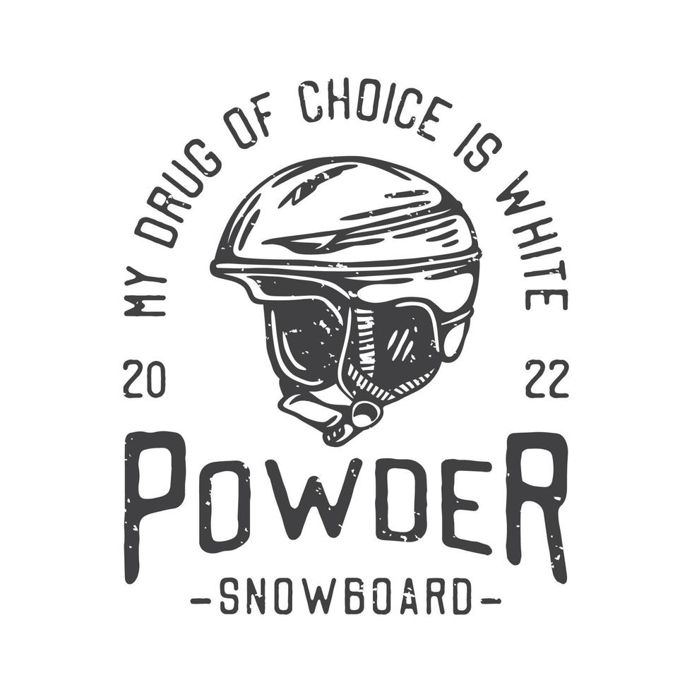 ilustração vintage americana minha droga de escolha é snowboard em pó branco para design de camiseta vetor