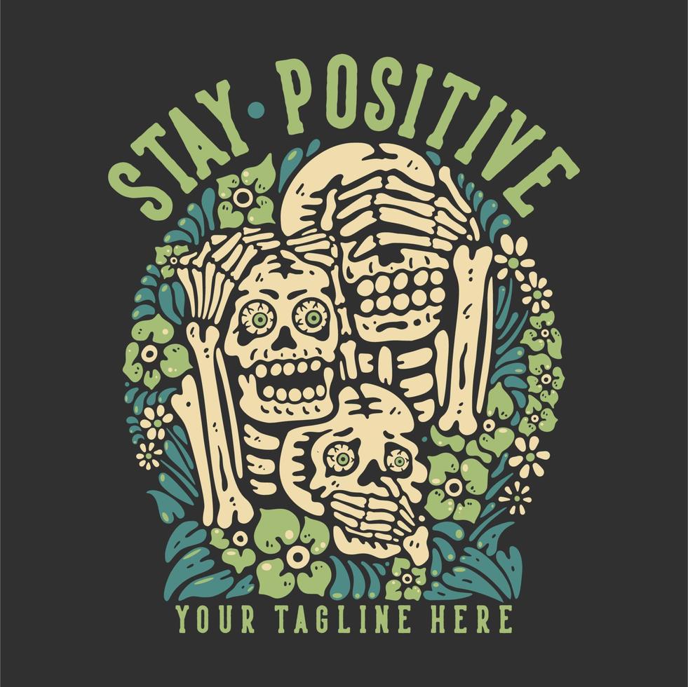 design de camiseta fique positivo com 3 esqueleto sábio com ilustração vintage de fundo cinza vetor