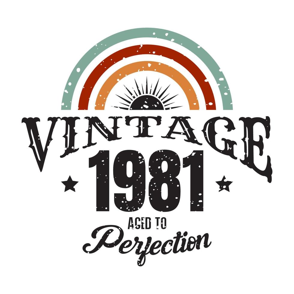 vintage 1981 envelhecido à perfeição, design de tipografia de aniversário de 1981 vetor