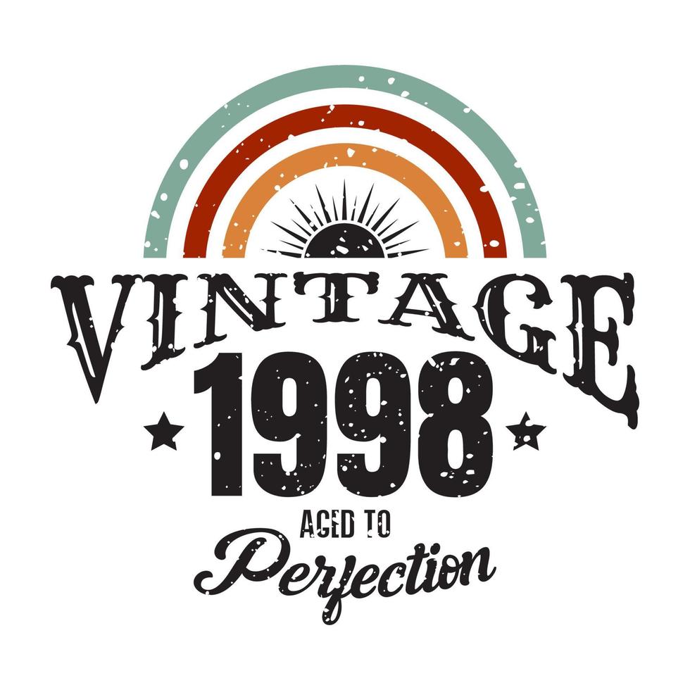 vintage 1998 envelhecido à perfeição, design de tipografia de aniversário de 1998 vetor