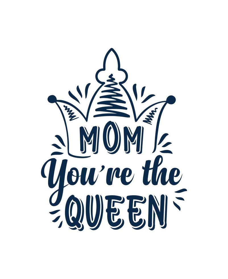 mãe você é a rainha design de t-shirt de tipografia vetor