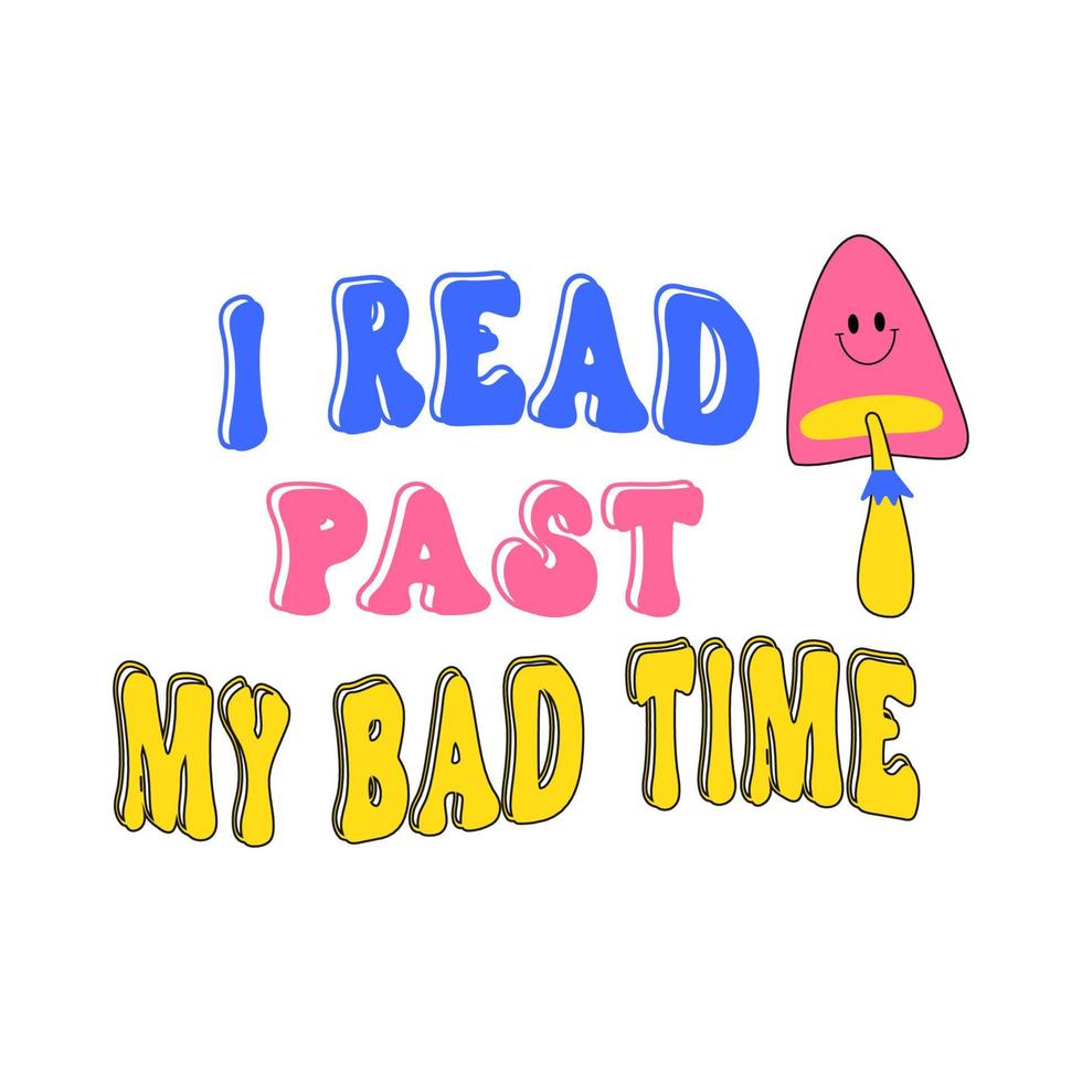 i vermelho passado meu bad time groovy 70's citação e slogan. citação motivacional e inspiradora, letras vintage. cartaz ou postagem de mídia social, gráfico de tipografia. ilustração vetorial. vetor