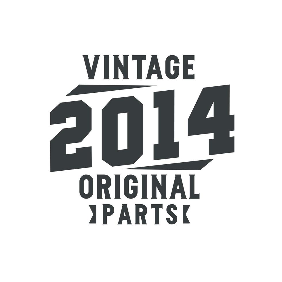 nascido em 2014 aniversário retrô vintage, peças originais vintage 2014 vetor