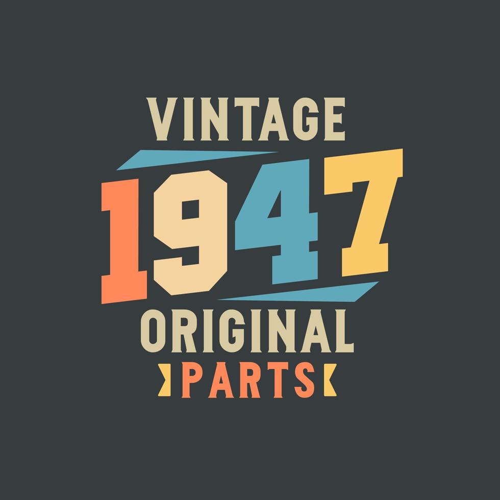 peças originais de 1947. aniversário retrô vintage de 1947 vetor