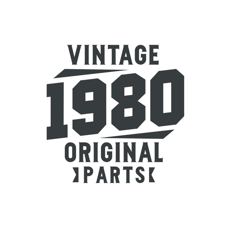 nascido em 1980 aniversário retrô vintage, peças originais vintage 1980 vetor
