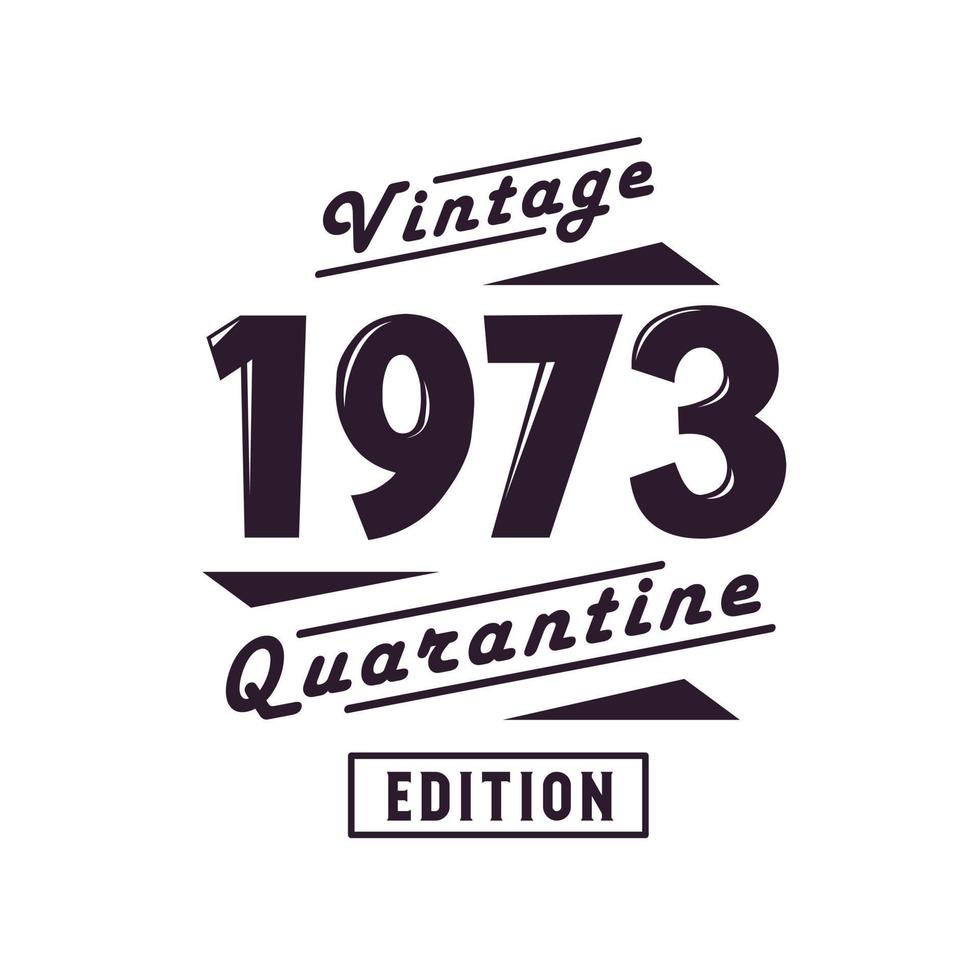nascido em 1973 aniversário retrô vintage, edição de quarentena vintage 1973 vetor