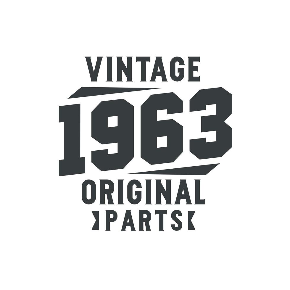 nascido em 1963 aniversário retrô vintage, peças originais vintage 1963 vetor