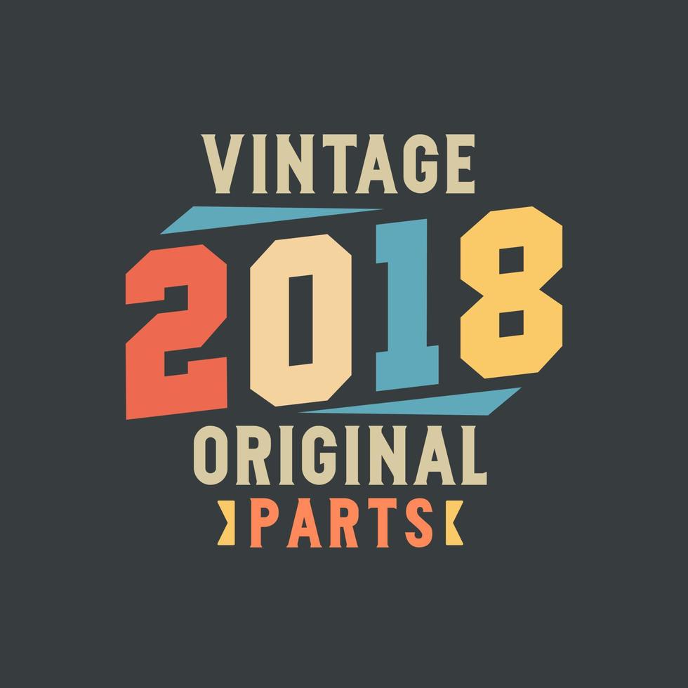 peças originais vintage 2018. aniversário retrô vintage 2018 vetor