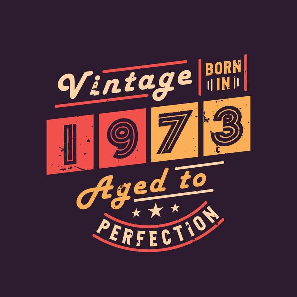 vintage nascido em 1973 envelhecido com perfeição vetor