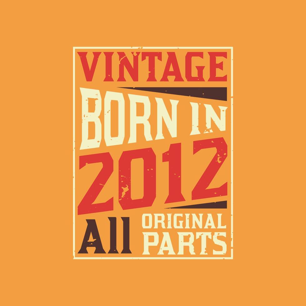 vintage nascido em 2012 todas as peças originais vetor