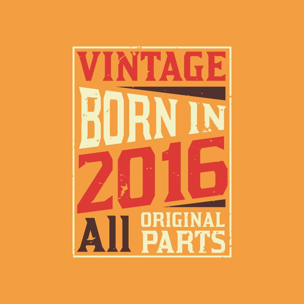 vintage nascido em 2016 todas as peças originais vetor