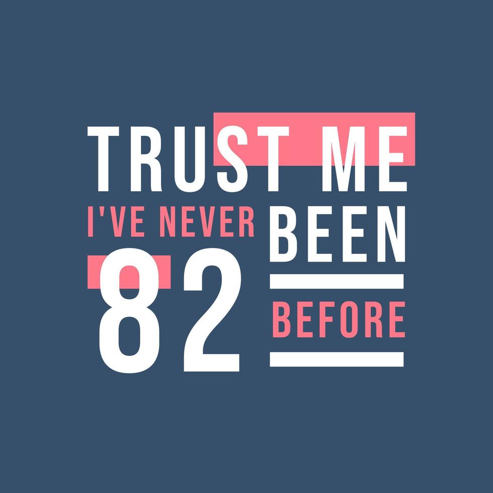 confie em mim, eu nunca tive 82 anos antes, 82º aniversário vetor