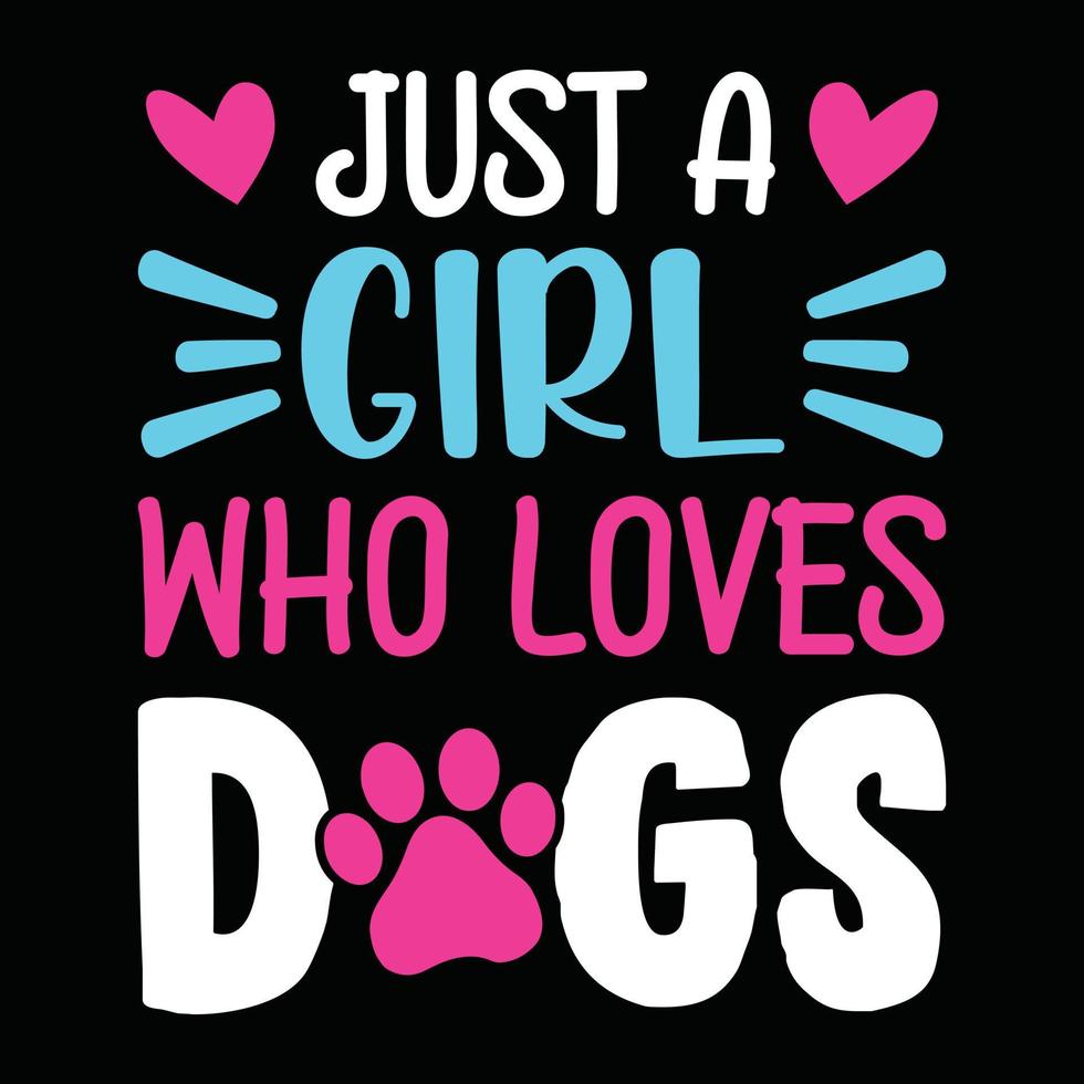 apenas uma garota que ama cães - camiseta de cachorro, design vetorial para amante de animais de estimação, amante de cães vetor