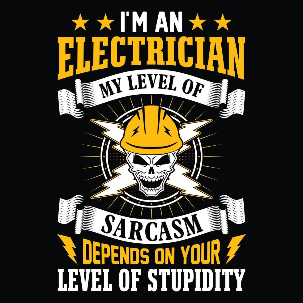 eu sou um eletricista meu nível de sarcasmo depende do seu nível de estupidez - eletricista cita vetor de design de camiseta