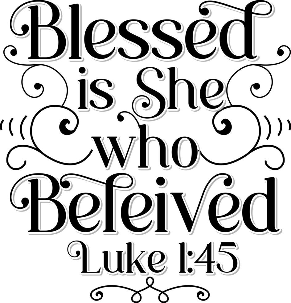 abençoada é ela que acreditou, luke, caligrafia de letras de versículos da bíblia, pôster de motivação das escrituras cristãs e arte de parede inspiradora. citação da bíblia desenhada à mão. vetor