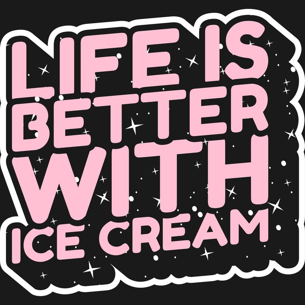 a vida é melhor com design de citação de tipografia de motivação de sorvete. vetor
