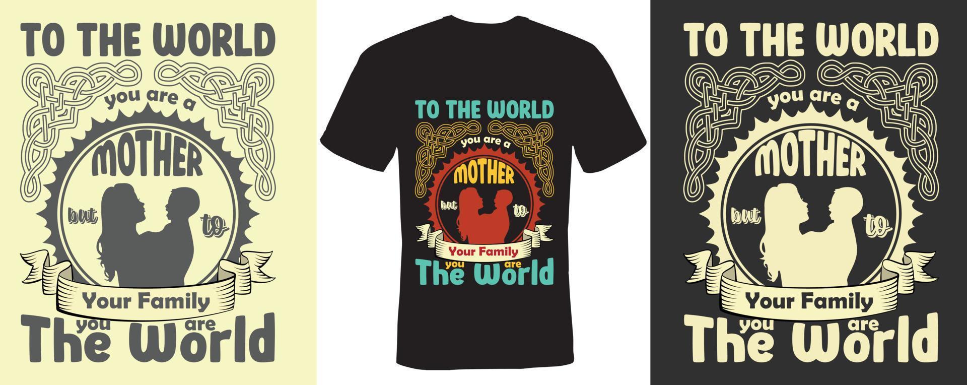 para o mundo você é mãe, mas para sua família você é o mundo design de camiseta para mãe vetor