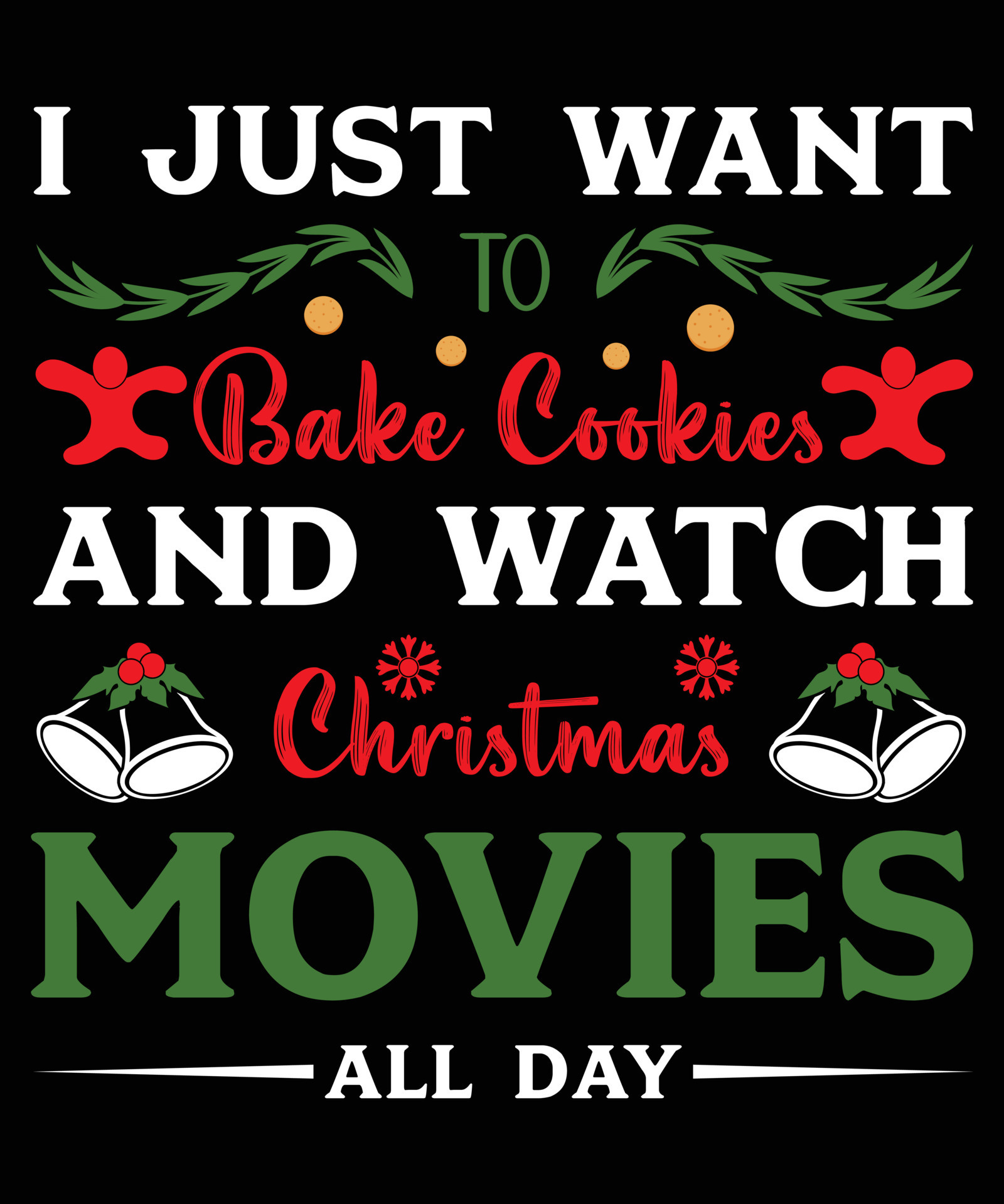 eu só quero assar biscoitos e assistir filmes de natal o dia todo design de  camiseta 11250047 Vetor no Vecteezy