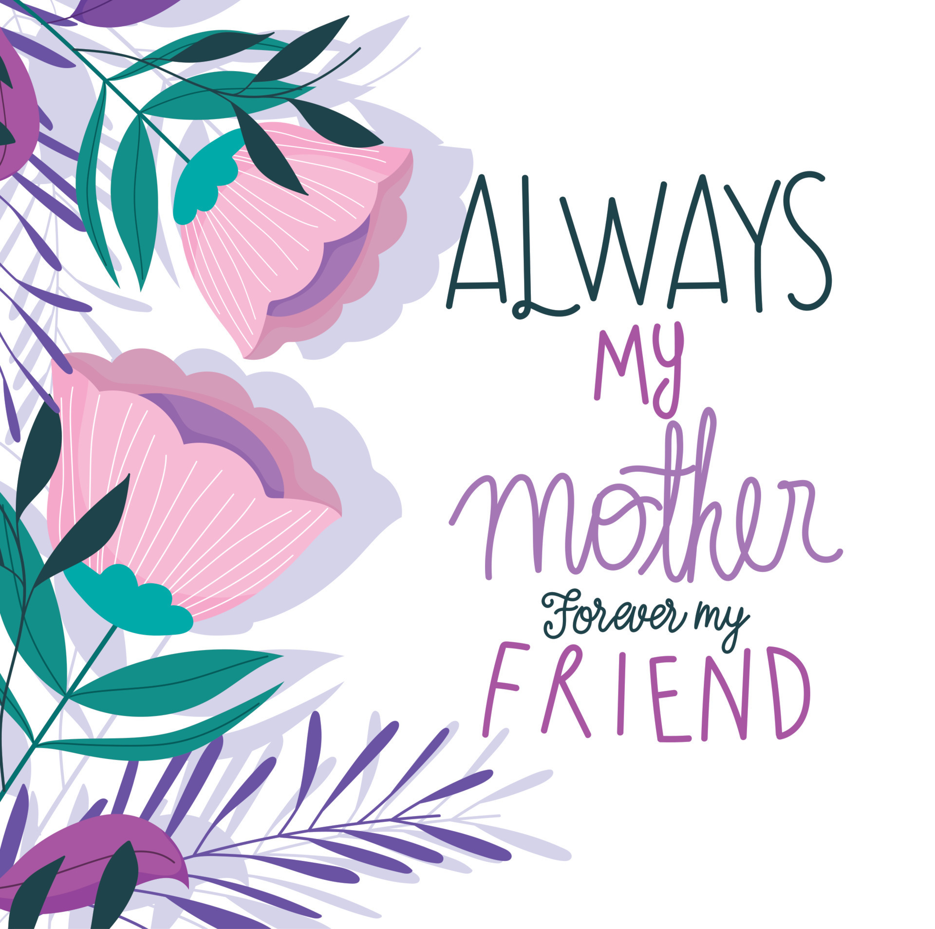 feliz dia das mães, sempre minha mãe para sempre meu amigo cartão de flores  13651525 Vetor no Vecteezy