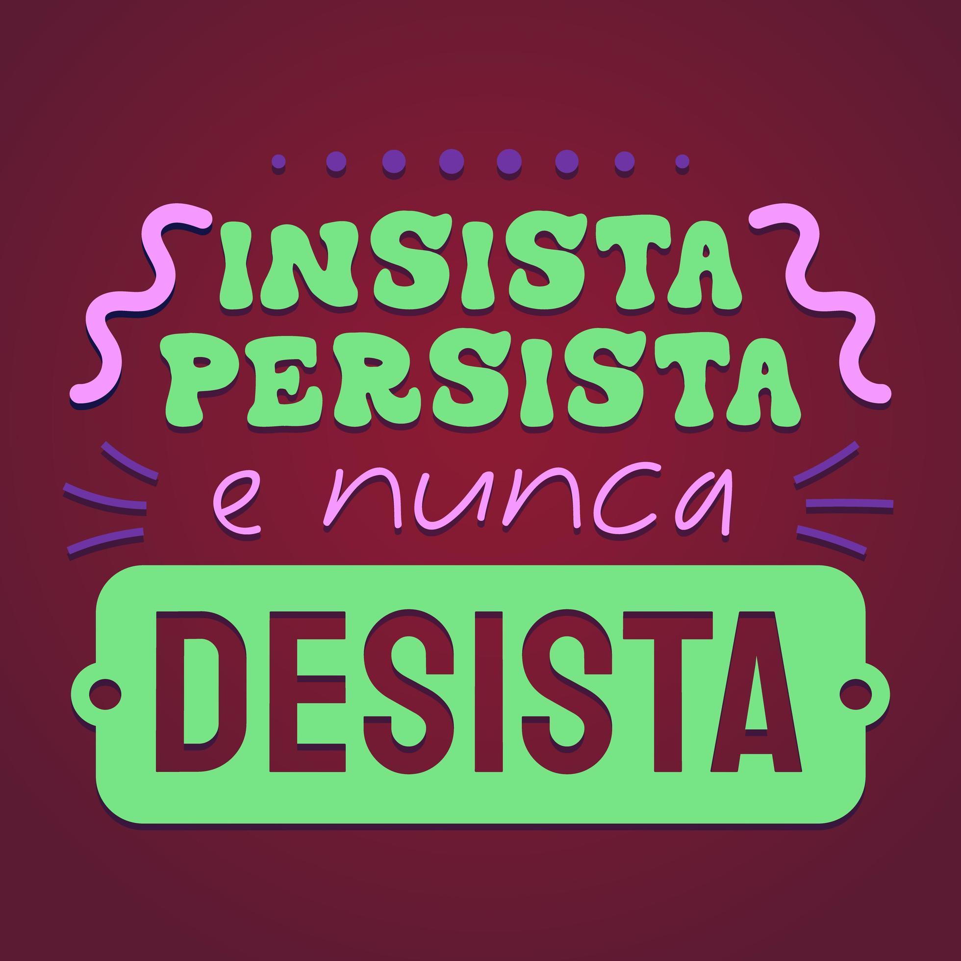 pôster encorajador em português brasileiro. tradução - insista, persista e nunca  desista. 4814658 Vetor no Vecteezy