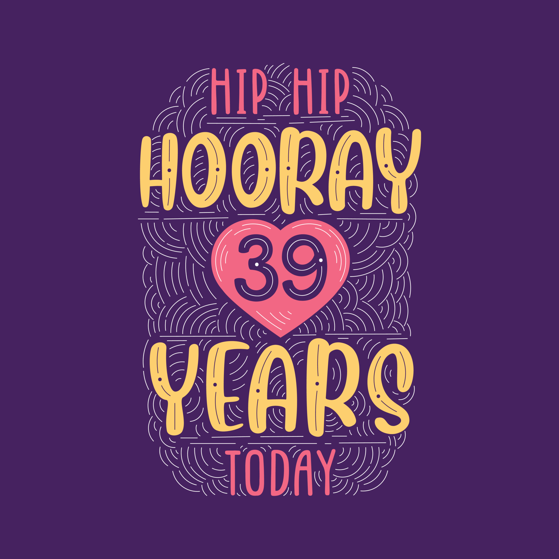 hip hip hooray 39 anos hoje, letras de evento de aniversário de