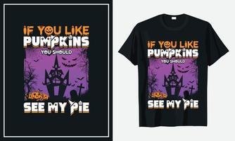 se você gosta de abóboras, você deveria ver meu design de camiseta de halloween de torta vetor