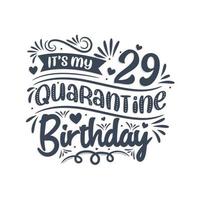 é meu aniversário de 29 anos de quarentena, design de aniversário de 29 anos. Comemoração de 29 anos na quarentena. vetor