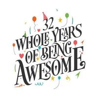 32 anos de aniversário e 32 anos de design de tipografia de aniversário de casamento, 32 anos inteiros de ser incrível. vetor