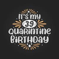 é meu aniversário de 39 anos de quarentena, comemoração de 39 anos de quarentena. vetor