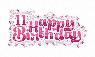 11 letras de feliz aniversário, 11 anos de aniversário lindo design de tipografia com pontos cor-de-rosa, linhas e folhas. vetor