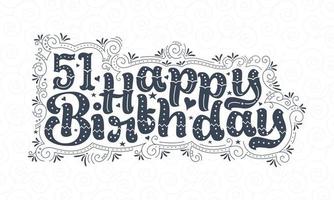 Letras de feliz aniversário de 51 anos, design de tipografia bonita de aniversário de 51 anos com pontos, linhas e folhas. vetor