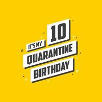 é meu aniversário de 10 anos de quarentena, design de aniversário de 10 anos. Comemoração de 10 anos na quarentena. vetor