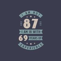 não tenho 87 anos, tenho 18 anos com 69 anos de experiência - comemoração de aniversário de 87 anos vetor