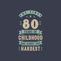 os primeiros 80 anos de infância são sempre os mais difíceis, festa de aniversário de 80 anos vetor