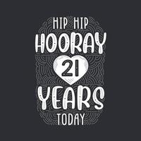 hip hip hooray 21 anos hoje, letras de evento de aniversário de aniversário para convite, cartão de felicitações e modelo. vetor