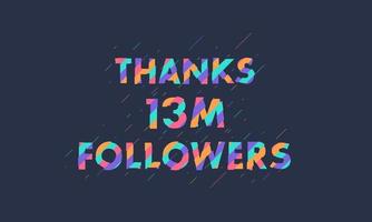 obrigado 13 milhões de seguidores, 13000000 seguidores celebração design colorido moderno. vetor