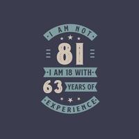 não tenho 81 anos, tenho 18 anos com 63 anos de experiência - comemoração de aniversário de 81 anos vetor