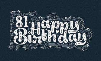 81 letras de feliz aniversário, 81 anos de aniversário lindo design de tipografia com pontos, linhas e folhas. vetor