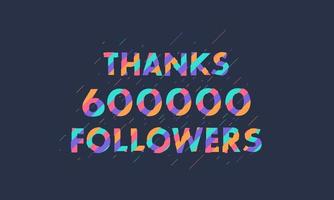 obrigado 600.000 seguidores, 600k seguidores celebração design colorido moderno. vetor