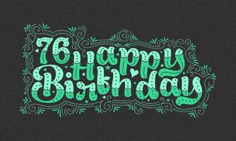 76 letras de feliz aniversário, 76 anos de aniversário lindo design de tipografia com pontos verdes, linhas e folhas. vetor